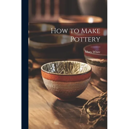 How to Make Pottery