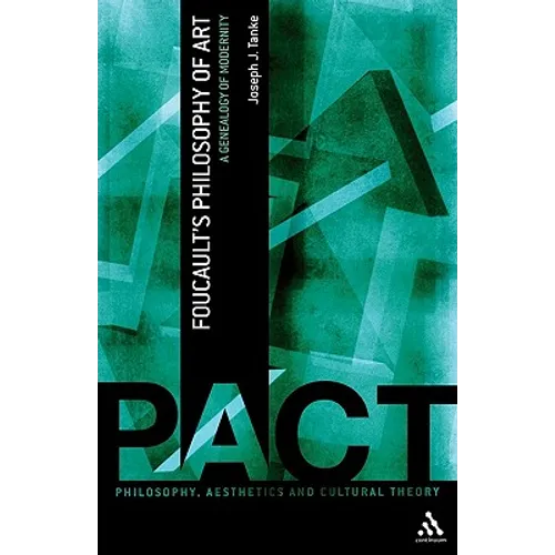 Foucault's Philosophy of Art: A Genealogy of Modernity