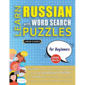 LEARN RUSSIAN WITH WORD SEARCH PUZZLES FOR BEGINNERS - Discover How to Improve Foreign Language Skills with a Fun Vocabulary Builder. Find 2000 Words