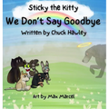 Sticky the Kitty - We Don't Say Goodbye