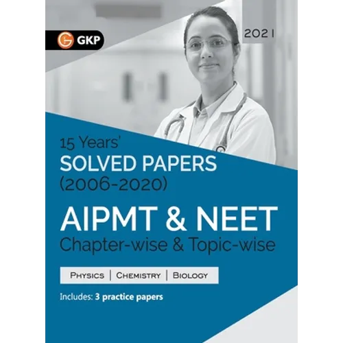 AIPMT NEET 2021 Chapter-wise and Topic-wise 15 Years Solved Papers (2006-2020)