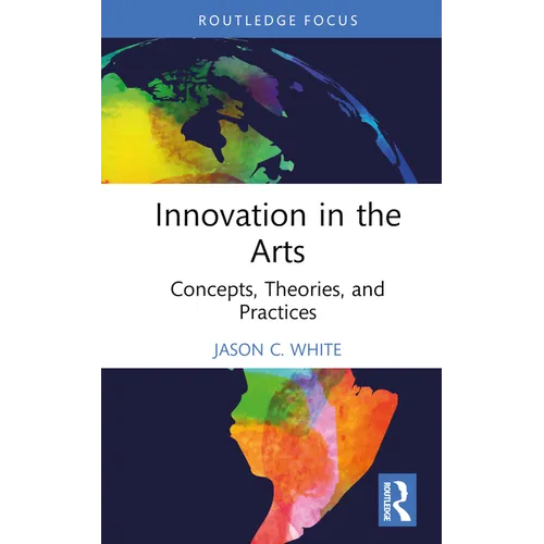 Innovation in the Arts: Concepts, Theories, and Practices