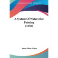 A System Of Watercolor Painting (1850)