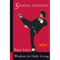 Striking Thoughts: Bruce Lee's Wisdom for Daily Living