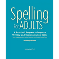 Spelling For Adults: A Practical Program to Improve Writing and Communication Skills: A