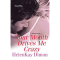Your Mouth Drives Me Crazy