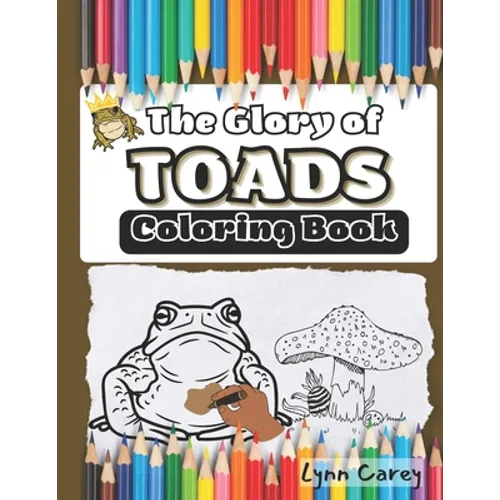 The Glory of Toads: Coloring Book