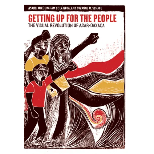 Getting Up for the People: The Visual Revolution of Asar-Oaxaca