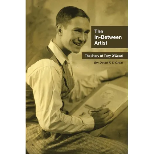 The In-Between Artist: The Story of Tony D'Orazi