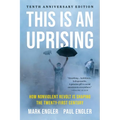 This Is an Uprising: How Nonviolent Revolt Is Shaping the Twenty-First Century