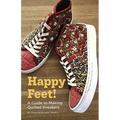 Happy Feet!: A Guide to Making Quilted Sneakers
