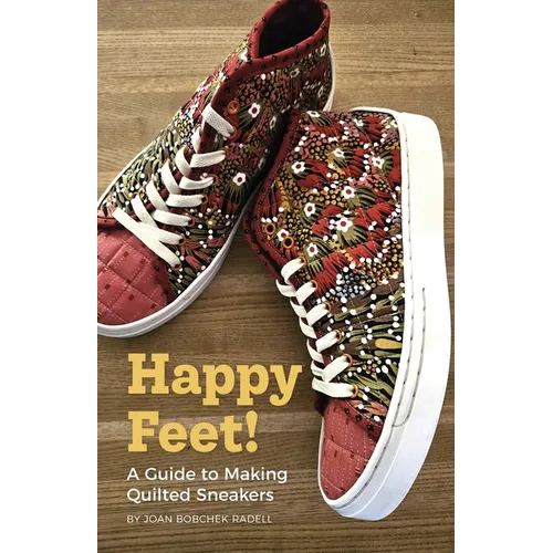 Happy Feet!: A Guide to Making Quilted Sneakers