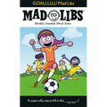 Goallllll! Mad Libs: World's Greatest Word Game about Soccer