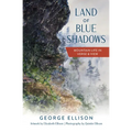 Land of Blue Shadows: Mountain Life in Verse & View