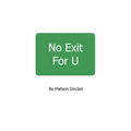 No Exit For U