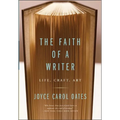 The Faith of a Writer: Life, Craft, Art