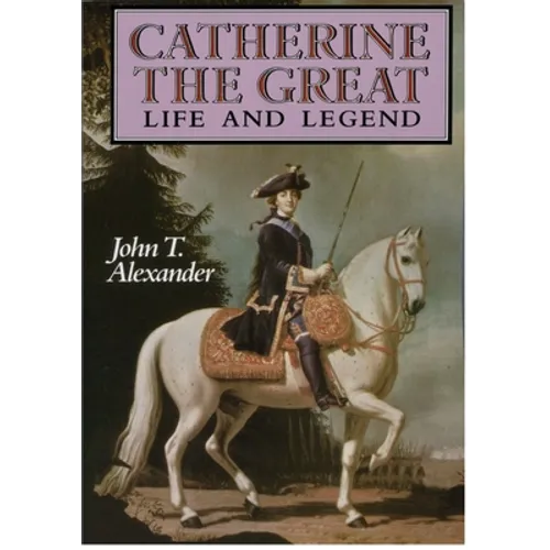 Catherine the Great: Life and Legend