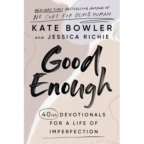 Good Enough: 40ish Devotionals for a Life of Imperfection