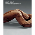 Liu Shiming: Sculpting Empathy