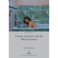 Luxury, Sensation and the Moving Image
