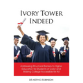 Ivory Tower Indeed: Addressing Structural Barriers to Higher Education for Students of Color and Making College Accessible for All