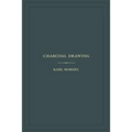 Charcoal Drawing: A Complete Practical Treatise on Landscape Drawing in Charcoal