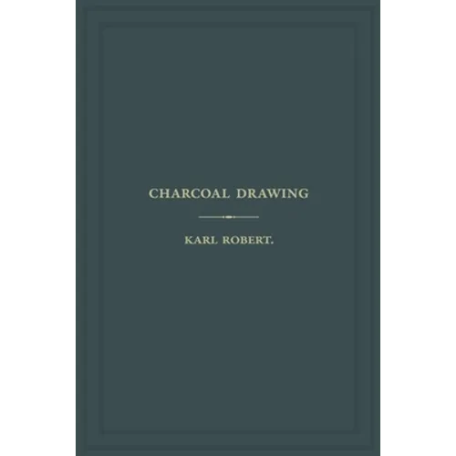 Charcoal Drawing: A Complete Practical Treatise on Landscape Drawing in Charcoal