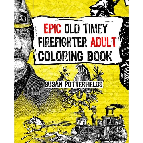 Epic Old Timer Firefighter Adult Coloring Book