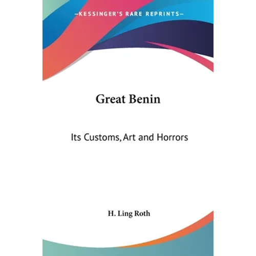 Great Benin: Its Customs, Art and Horrors