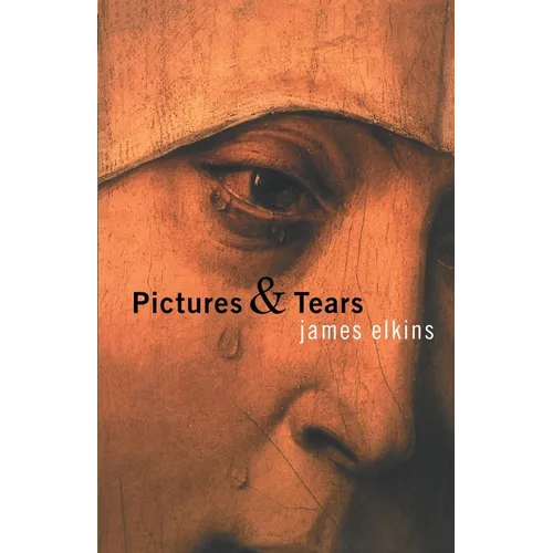 Pictures & Tears: A History of People Who Have Cried in Front of Paintings