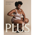 Plus: Expanding the Frame / A Fashion Photography Collection Showcasing Plus-Sized Bodies