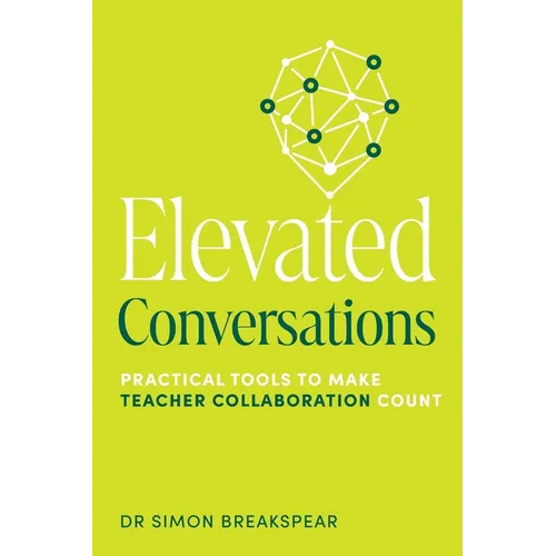 Elevated Conversations: Practical Tools to Make Teacher Collaboration Count