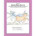 Red & Blue (Part 2) [Fable 9]: (From Rufus Rides a Catfish & Other Fables From the Farmstead)