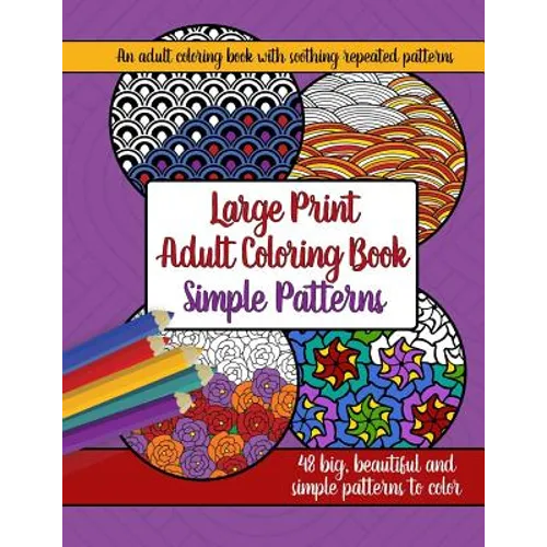 Large Print Adult Coloring Book: Big, Beautiful & Simple Patterns