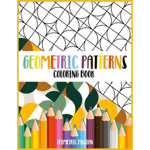 Geometric Patterns Coloring Book: A Relaxing Coloring book for adults with mindfulness and stress relief patterns