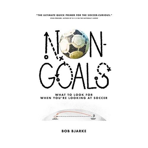Non-Goals: What to Look For When You're Looking At Soccer