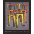 Paul Klee: Other Possible Worlds