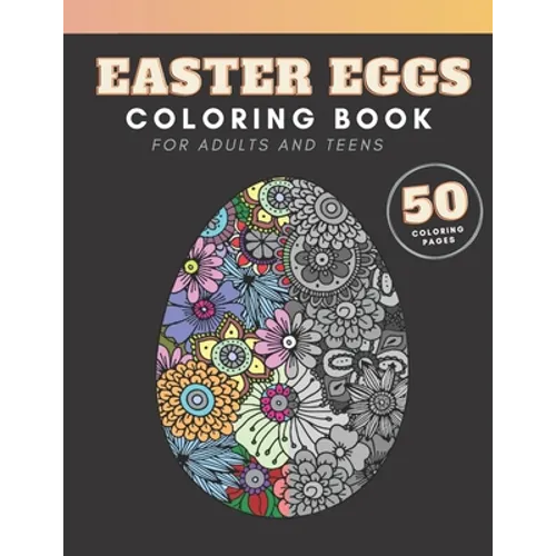 Easter Eggs Coloring Book: for adults and teenagers, 50 colouring pages with complex mandala patterns to color