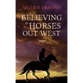 Believing In Horses Out West