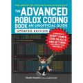 The Advanced Roblox Coding Book: An Unofficial Guide, Updated Edition: Learn How to Script Games, Code Objects and Settings, and Create Your Own World