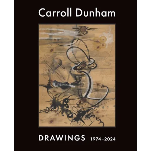 Carroll Dunham: Drawings, 1974-2024
