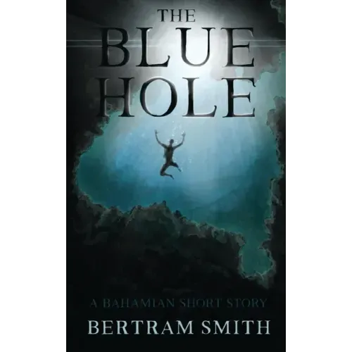 The Blue Hole: A Bahamian Short Story