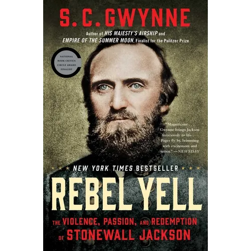 Rebel Yell: The Violence, Passion, and Redemption of Stonewall Jackson