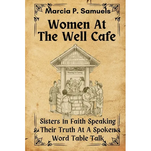 Women At The Well: Sisters In Faith Speaking Their Truth At A Spoken Word Table Talk