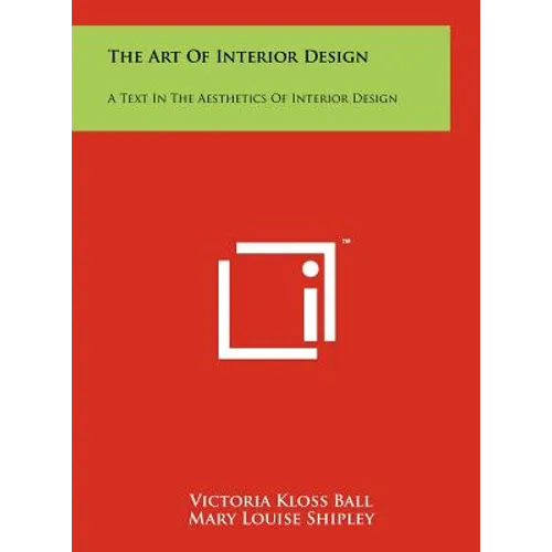 The Art Of Interior Design: A Text In The Aesthetics Of Interior Design