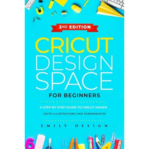 Cricut Design Space for beginners: A Step by Step guide to Cricut maker (with Illustrations and Screenshots)