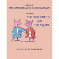 Book 4 of Mb'S Adventures in Dr. T'S Marvelous Zoo: Featuring: the Scrockets and the Squail