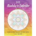 101 Mandalas to Embroider: Designs for Hand Embroidery and Color Tinting