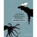 The Illustrated Compendium of Amazing Animal Facts