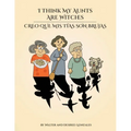 I Think My Aunts Are Witches: Creo Que Mis Tia Son Brujas